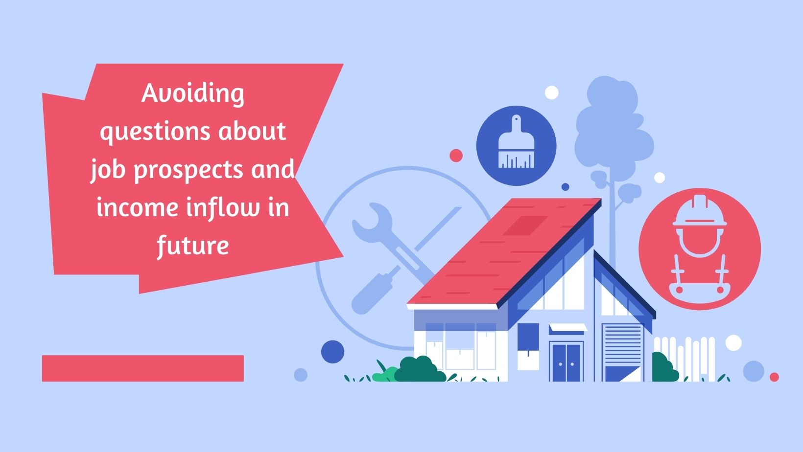6 Mistakes To Avoid As You Take a Housing Loan For Your Residential Flat In India! 7 When you are unsure or doubtful of consistent inflow of income, going ahead with a housing loan EMI can be a risky proposition