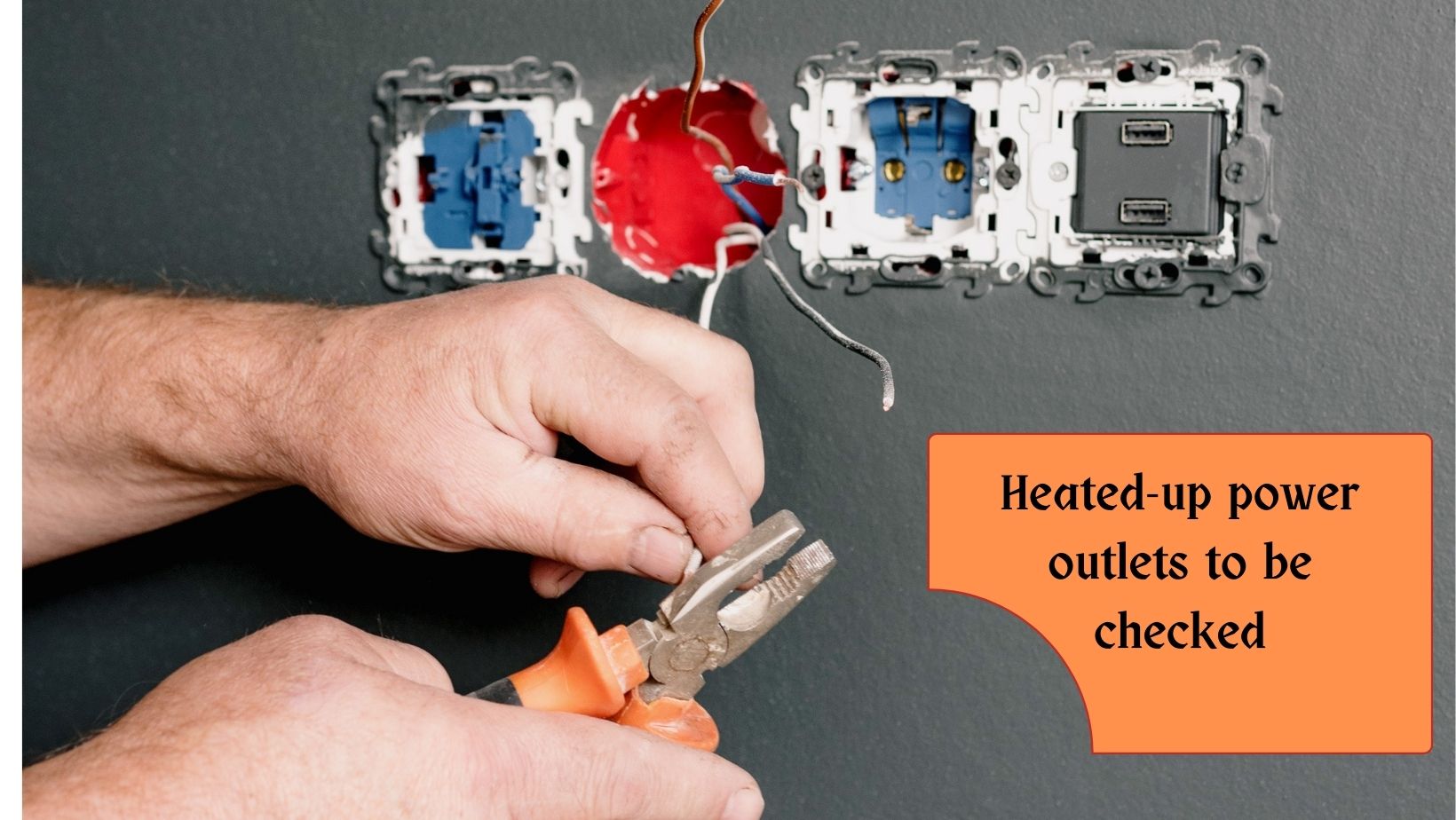 10 Important Electrical Safety Tips In Indian Homes 5 Heated-up power outlets to be checked - is one of the electrical safety tips at home