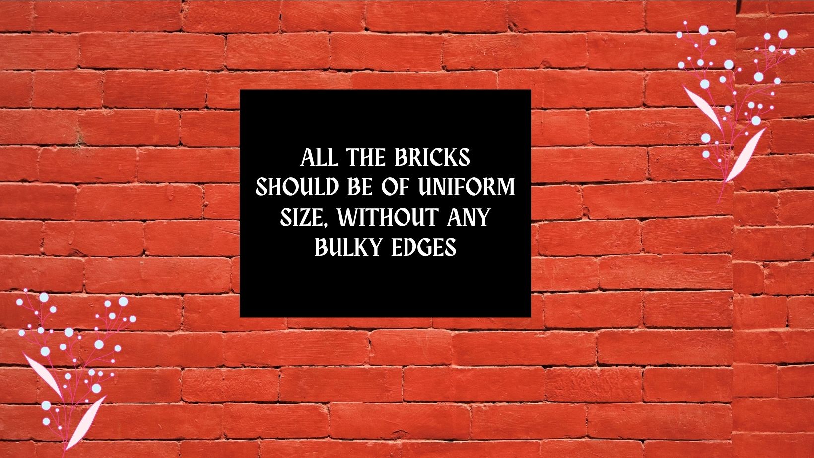 How To Check The Quality Of Red Bricks For Your 2BHK Or 3BHK Home! 1 the bricks