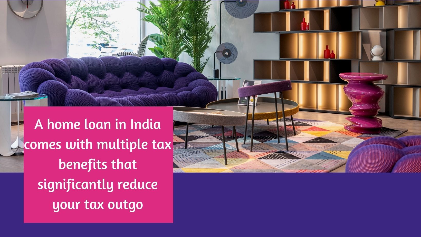 Tax benefits as you pay your home loan(Real estate investment)