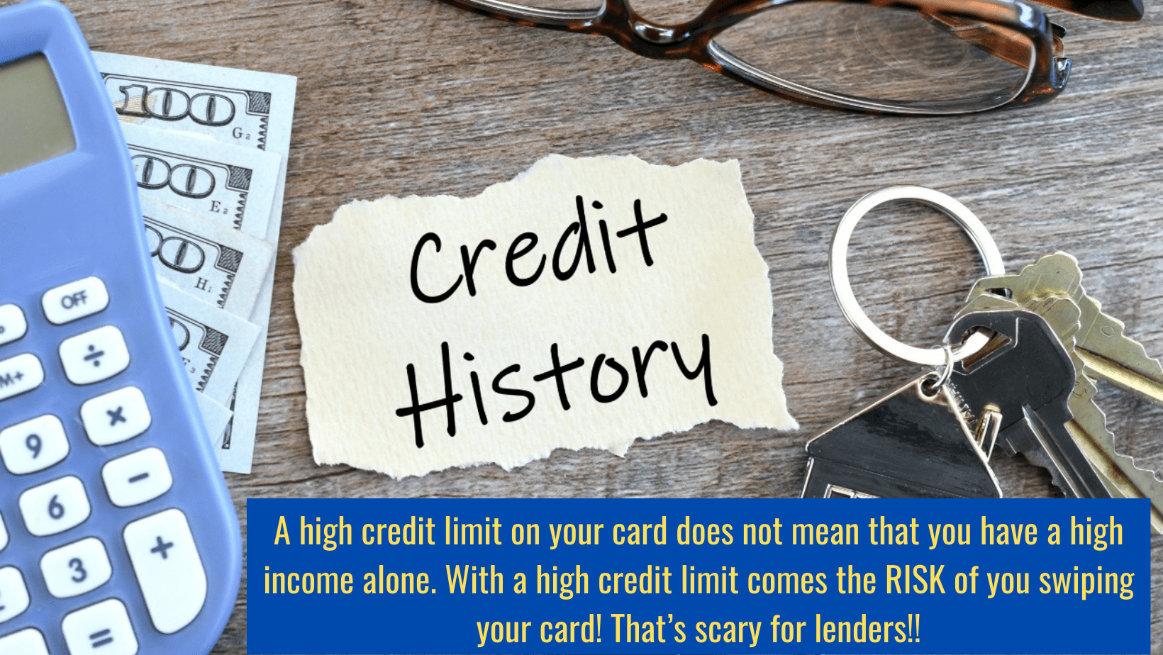 Home loan rejection reasons and remedies- part 2 7 A high credit limit on your card does not mean that you have a high income alone. With a high credit limit comes the RISK of you swiping your card! That’s scary for lenders!! | Home loan rejection reasons