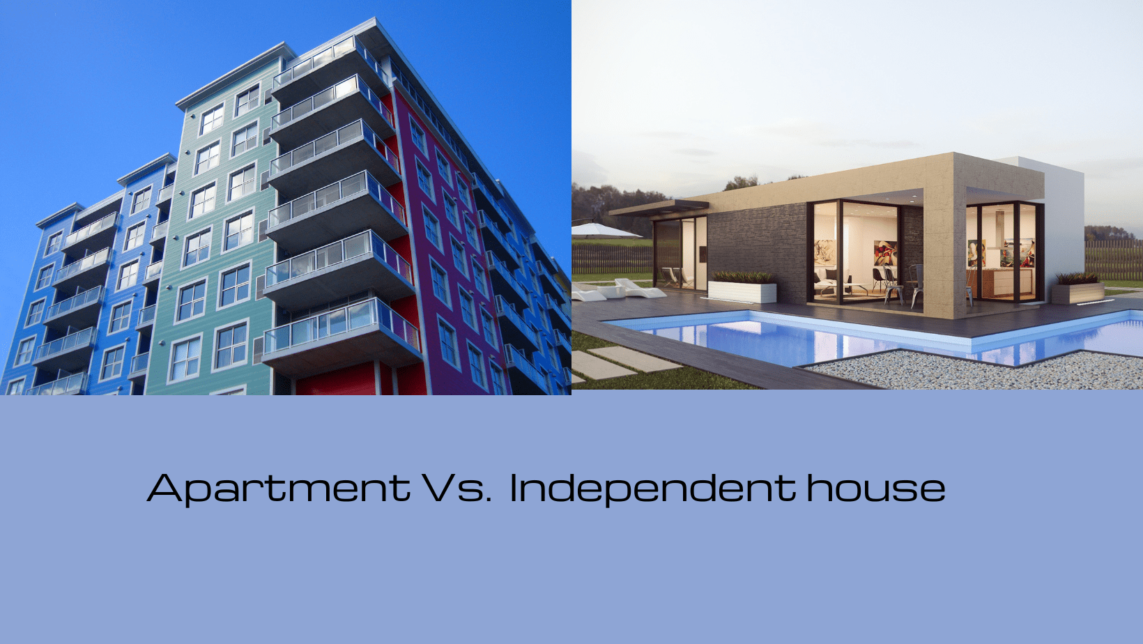 Apartment or Independent House: Which One Is Better? 1 Apartment or Independent house: Which one is better?
