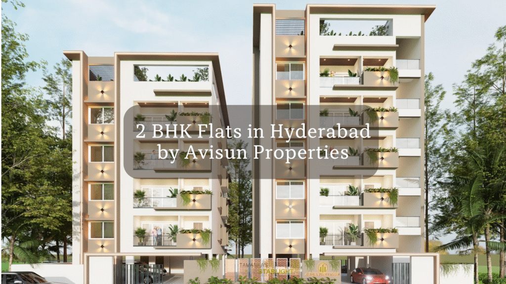 The ultimate guide to buying 2 BHK flats in Hyderabad by Avisun Properties – expert tips on choosing affordable, RERA approved apartments in prime locations for families and first-time homebuyers | www.avisunproperties.com